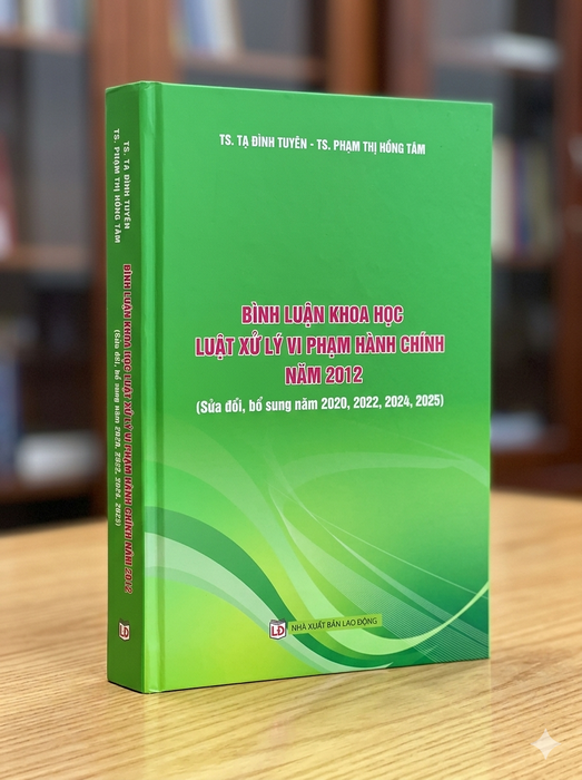 Bình Luận Khoa Học Luật Xử Lý Vi Phạm Hành Chính Năm 2012 (Sửa Đổi, Bổ Sung Năm 2020, 2022, 2024, 2025)