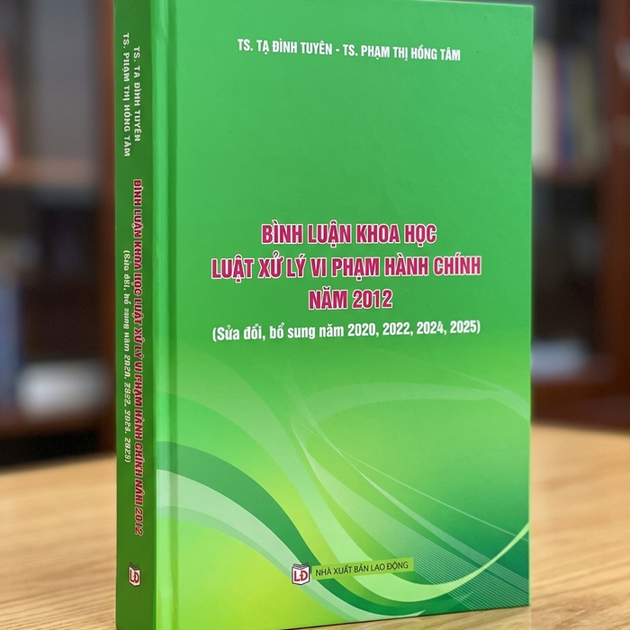 Bình Luận Khoa Học Luật Xử Lý Vi Phạm Hành Chính Năm 2012 (Sửa Đổi, Bổ Sung Năm 2020, 2022, 2024, 2025)