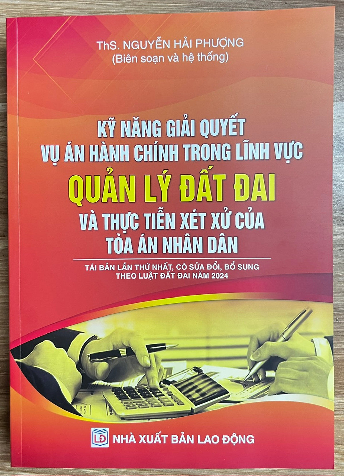 Sách - Kỹ Năng Giải Quyết Vụ Án Hành Chính Trong Lĩnh Vực Quản Lý Đất Đai Và Thực Tiễn Xét Xử Của Toà Án Nhân Dân - Tái Bản Lần Thứ Nhất, Có Sửa Đổi, Bổ Sung Theo Luật Đất Đai Năm 2024