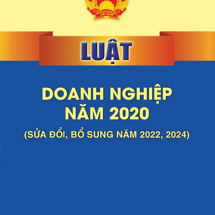 Luật Doanh Nghiệp Năm 2020 (Sửa Đổi, Bổ Sung Năm 2022, 2024) Bản In 2025