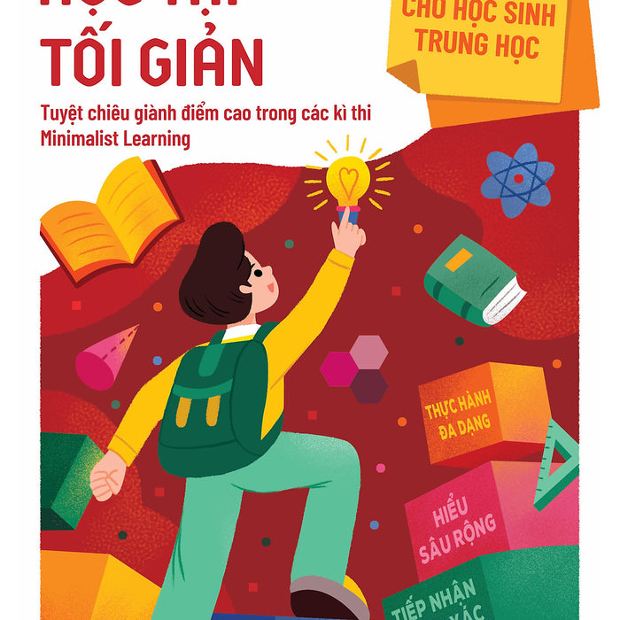 Kĩ Năng Vàng Cho Học Sinh Trung Học - Học Tập Tối Giản