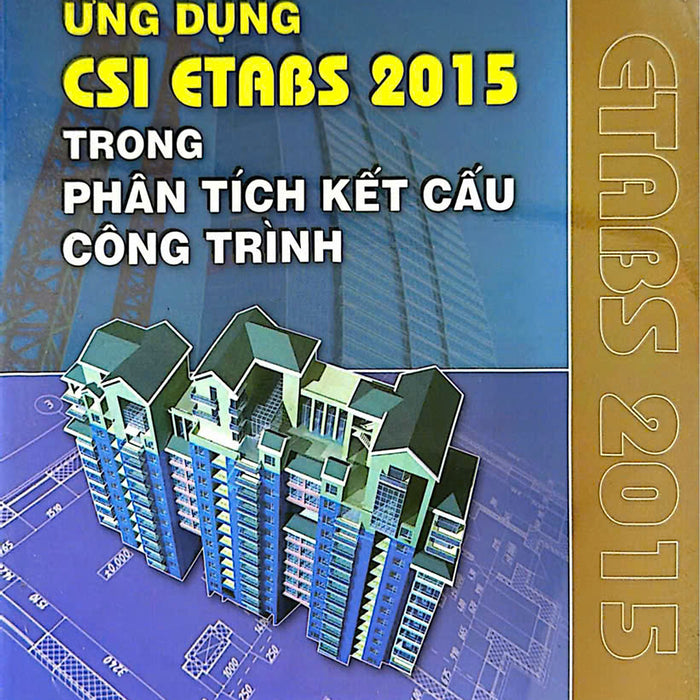 Sách Ứng Dụng Csi Etabs 2015 Trong Phân Tích Kết Cấu Công Trình
