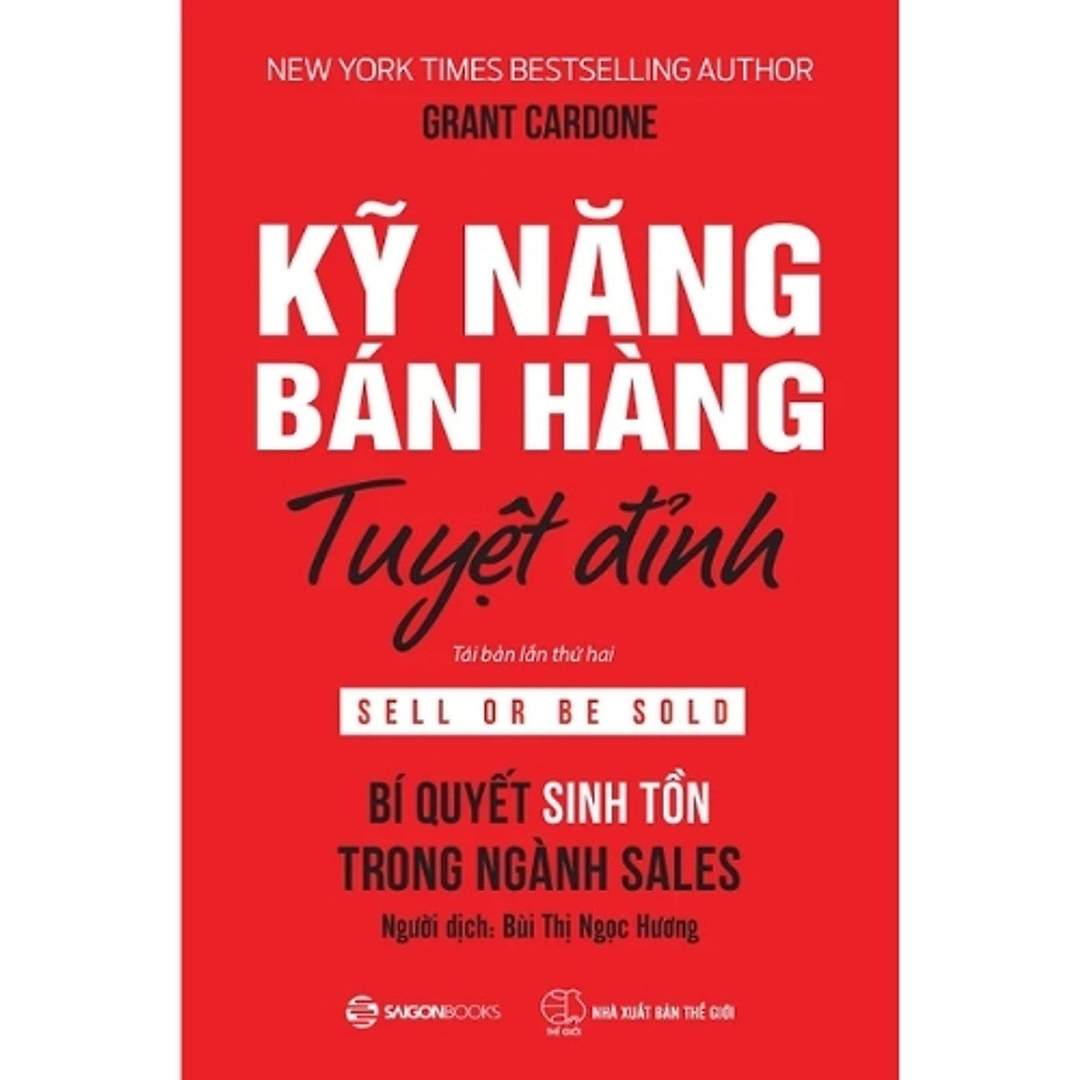 Kỹ Năng Bán Hàng Tuyệt Đỉnh – Bí Quyết Sinh Tồn Trong Ngành Sales | Grant Cardone (Sell Or Be Sold)