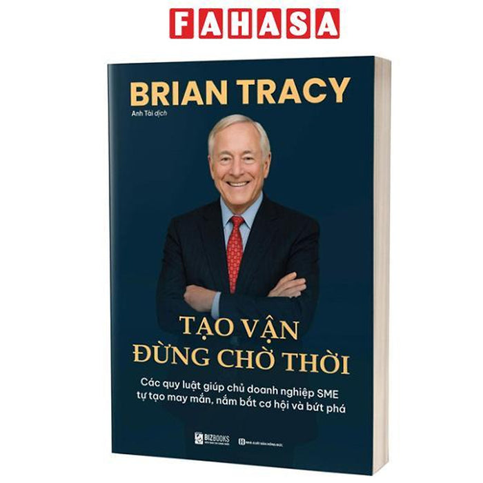 Sách - Tạo Vận - Đừng Chờ Thời - Các Quy Luật Giúp Chủ Doanh Nghiệp Sme Tự Tạo May Mắn, Nắm Bắt Cơ Hội Và Bứt Phá