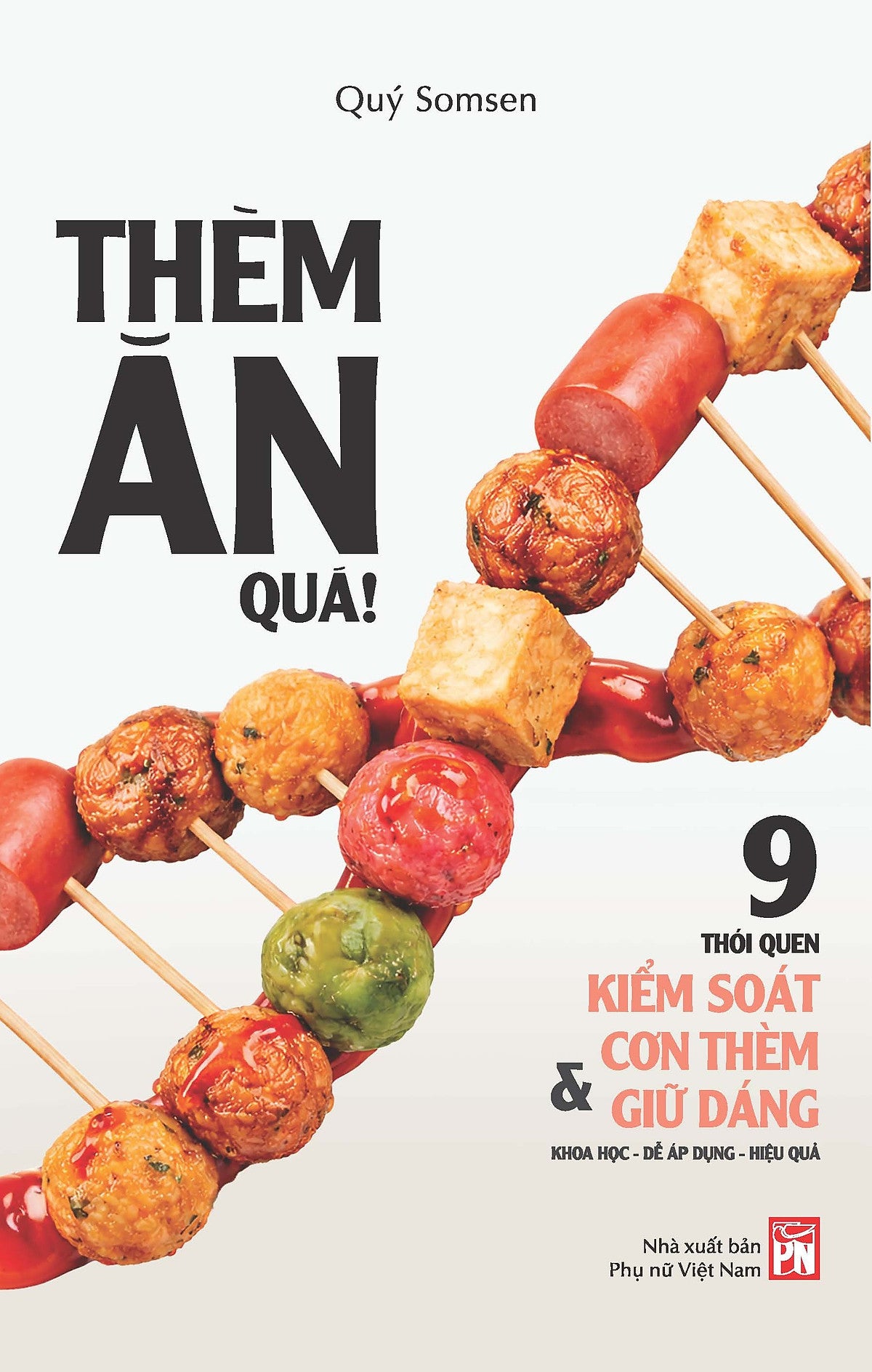 Sách Thèm Ăn Quá! - 9 Thói Quen Kiểm Soát Cơn Thèm Và Giữ Dáng