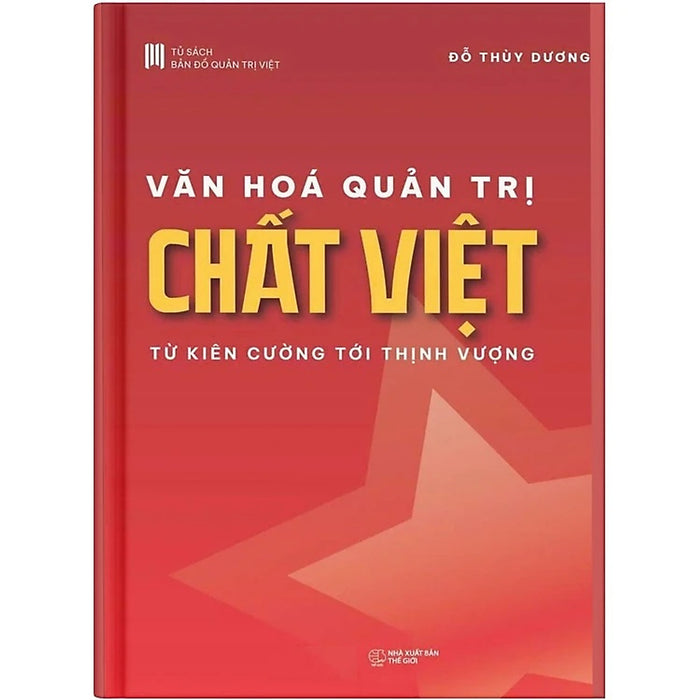 Văn Hóa Quản Trị Chất Việt: Từ Kiên Cường Tới Thịnh Vượng