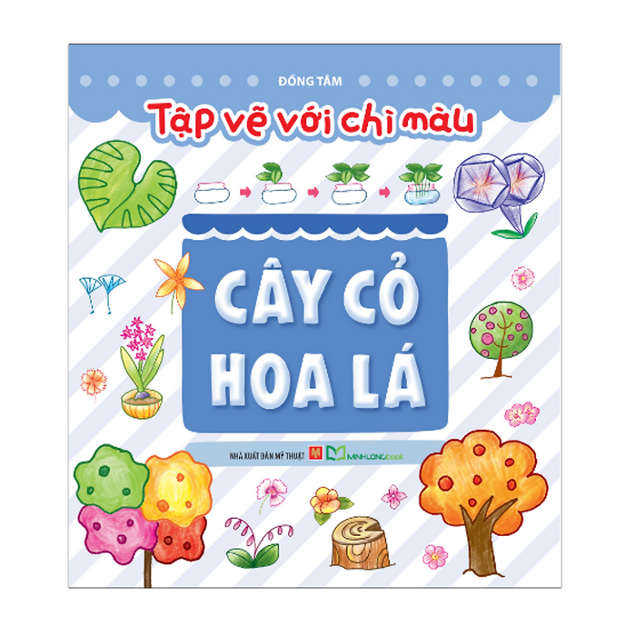 Sách: Tập Vẽ Với Bút Chì Màu - Cây Cỏ Hoa Lá