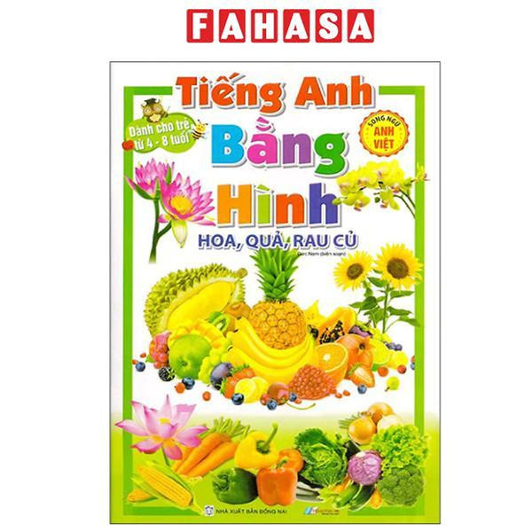 Sách - Tiếng Anh Bằng Hình - Hoa, Quả, Rau Củ - Song Ngữ Anh-Việt