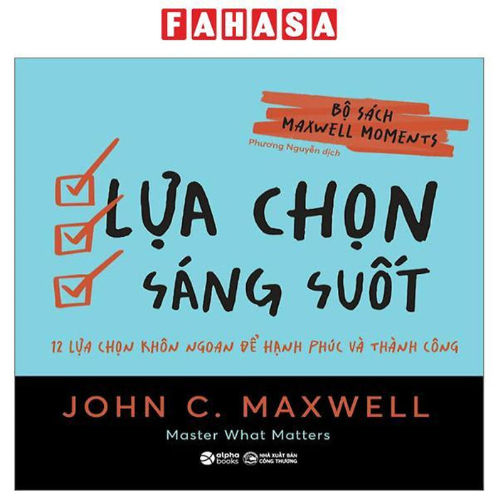 Bộ Sách Maxwell Moments - Lựa Chọn Sáng Suốt - 12 Lựa Chọn Khôn Ngoan Để Hạnh Phúc Và Thành Công