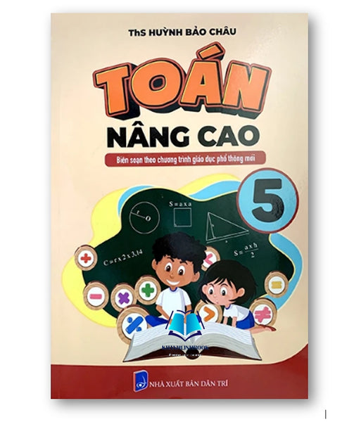 Sách -Toán Nâng Cao 5 (Biên Soạn Theo Chương Trình Giáo Dục Phổ Thông Mới)