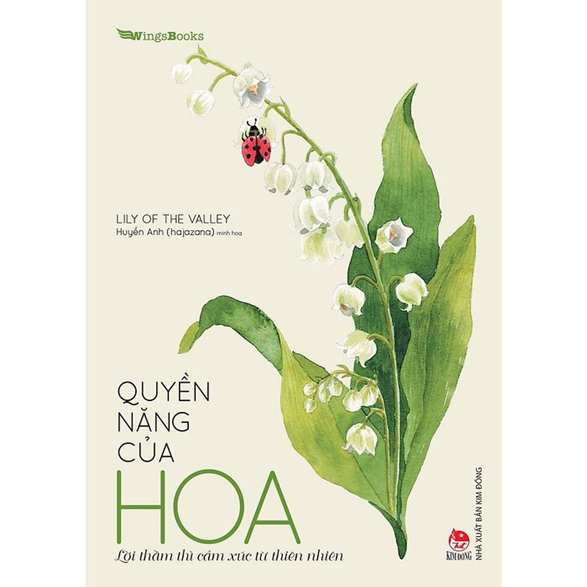 (Tặng Set 5 Postcard Kèm Phong Bì) Quyền Năng Của Hoa - Lời Thầm Thì Cảm Xúc Từ Thiên Nhiên - Lily Of The Valley - Huyền Anh (Hajazana) Minh Họa - Wing Books - Nxb Kim Đồng