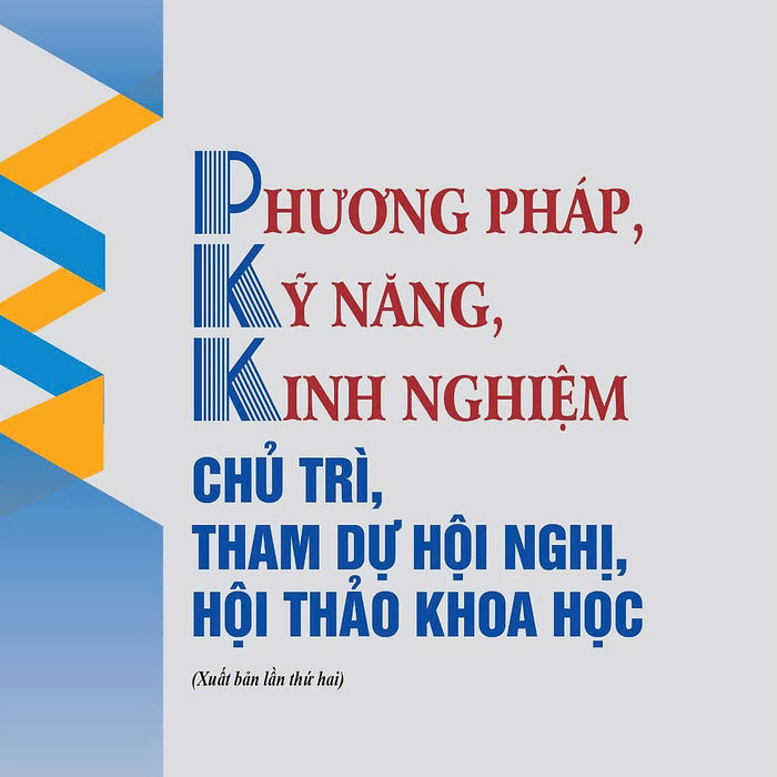 Phương Pháp, Kỹ Năng, Kinh Nghiệm Chủ Trì, Tham Dự Hội Nghị, Hội Thảo Khoa Học (Xuất Bản Lần Thứ Hai) - Bản In 2024