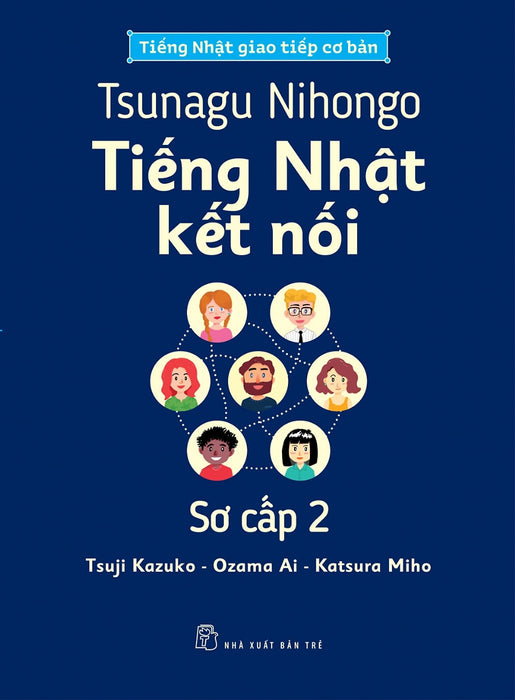 Tiếng Nhật Giao Tiếp Cơ Bản - Tsunagu Nihongo Tiếng Nhật Kết Nối Sơ Cấp 2 - Tsuji Azuko, Ozama Ai, Katsura Miho