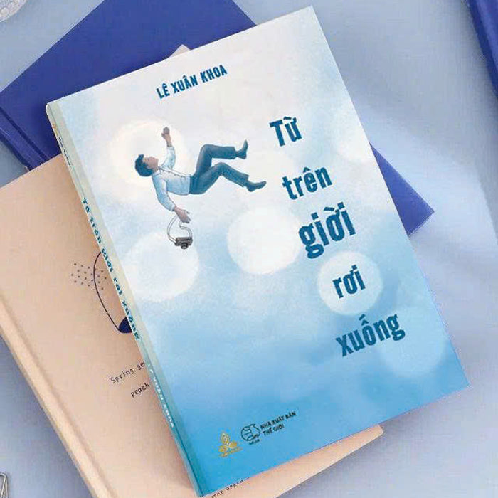 Từ Trên Trời Rơi Xuống – Lê Xuân Khoa - Thiện Tri Thức – Nxb Thế Giới