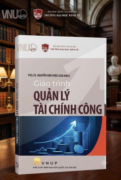 Sách Giáo Trình Quản Lý Tài Chính Công - Pgs.Ts. Nguyễn Văn Hiệu - Đại Học Quốc Gia Hà Nội - Trường Đại Học Kinh Tế
