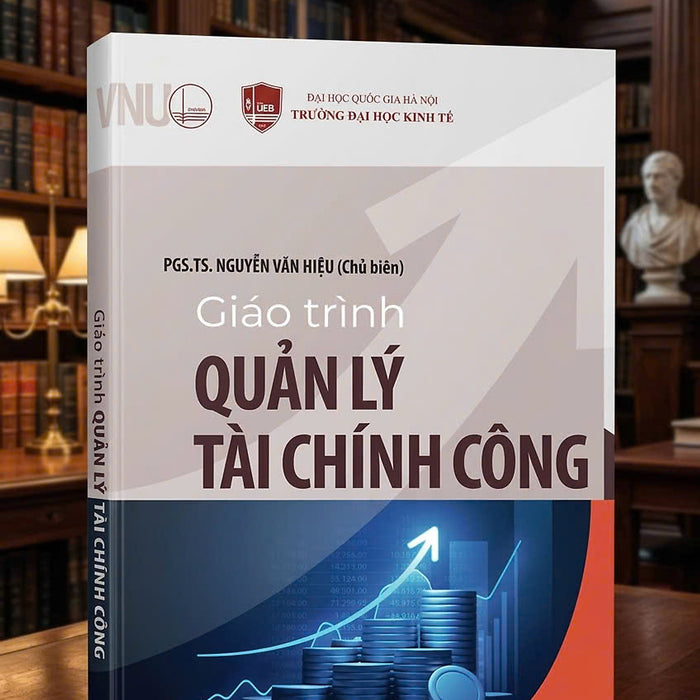 Sách Giáo Trình Quản Lý Tài Chính Công - Pgs.Ts. Nguyễn Văn Hiệu - Đại Học Quốc Gia Hà Nội - Trường Đại Học Kinh Tế