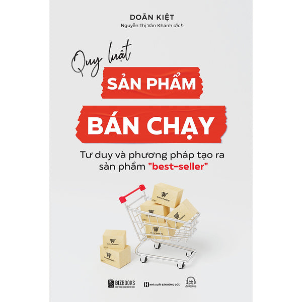 Quy Luật Sản Phẩm Bán Chạy: Tư Duy Và Phương Pháp Tạo Ra Sản Phẩm "Best-Seller"