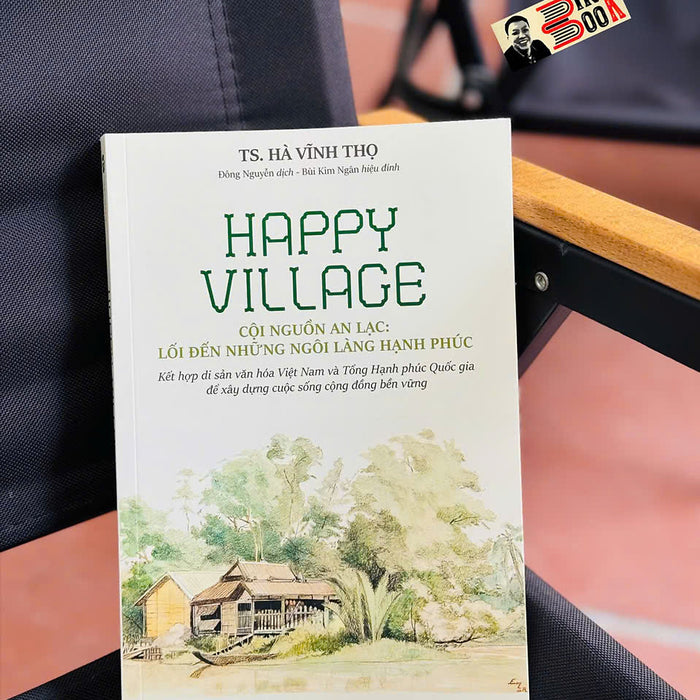 Happy Village- Cội Nguồn An Lạc: Lối Đến Những Ngôi Làng Hạnh Phúc – Ts. Hà Vĩnh Thọ – Thái Hà Books