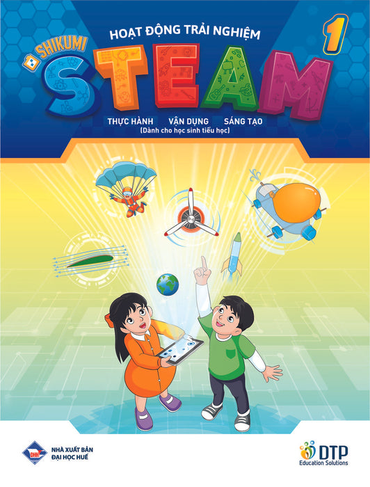 Sách - Dtpbooks - Hoạt Động Trải Nghiệm Steam 1 Thực Hành - Vận Dụng - Sáng Tạo (Dành Cho Học Sinh Tiểu Học)