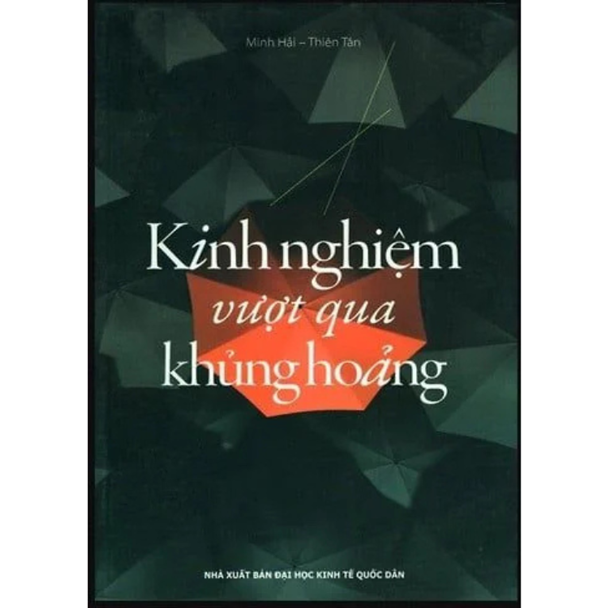 Sách - Kinh Nghiệm Vượt Qua Khủng Hoảng - Nhiều Tác Giả - Nxb Đại Học Kinh Tế Quốc Dân - Minhduc
