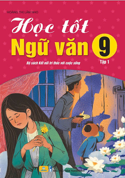 Sách - Học Tốt Ngữ Văn 9 - Kết Nối - Biên Soạn Theo Chương Trình Gdpt Mới - Ndbooks