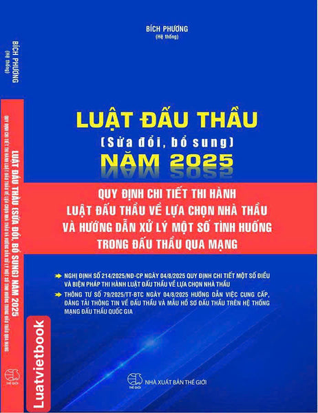 Luật Đấu Thầu ( Sửa Đổi, Bổ Sung ) Năm 2025, Quy Định Chi Tiết Thi Hành Luật Đấu Thầu Về Lựa Chọn Nhà Thầu Và Hướng Dẫn Xử Lý Một Số Tình Huống Trong Đấu Thầu Qua Mạng