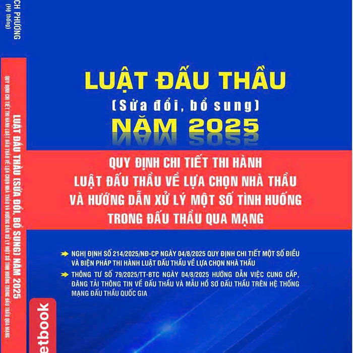 Luật Đấu Thầu ( Sửa Đổi, Bổ Sung ) Năm 2025, Quy Định Chi Tiết Thi Hành Luật Đấu Thầu Về Lựa Chọn Nhà Thầu Và Hướng Dẫn Xử Lý Một Số Tình Huống Trong Đấu Thầu Qua Mạng