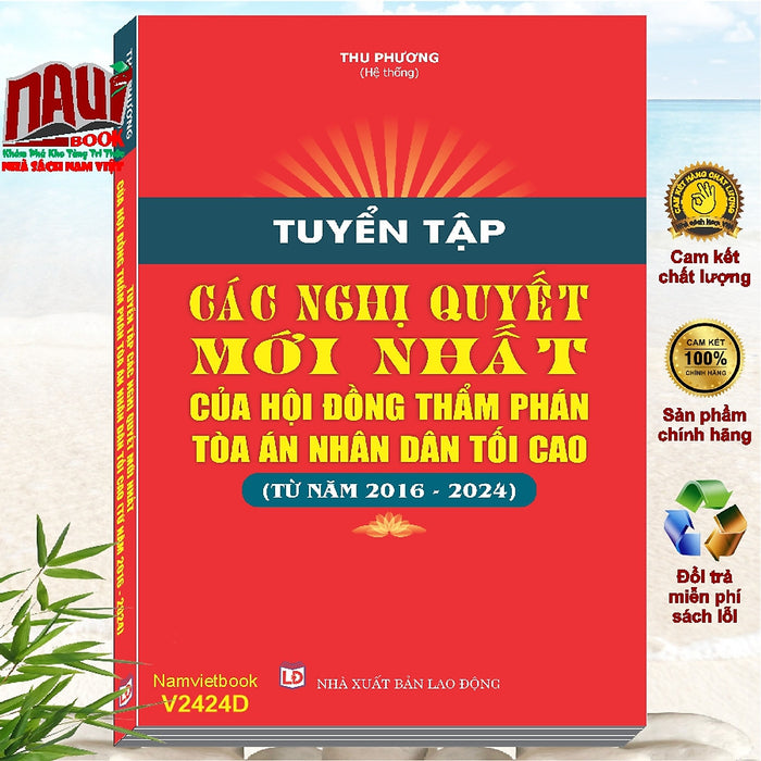 Sách Tuyển Tập Các Nghị Quyết Mới Nhất Của Hội Đồng Thẩm Phán Tòa Án Nhân Dân Tối Cao Từ Năm 2016 - 2024 (V2424D)