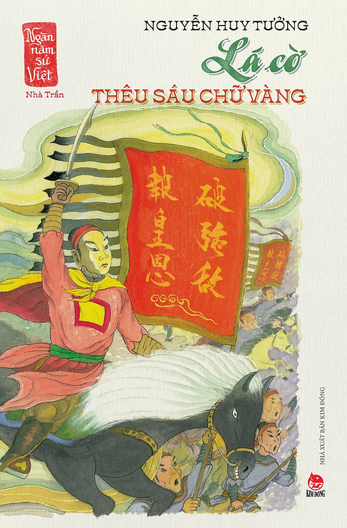 Sách Lá Cờ Thêu Sáu Chữ Vàng (Ngàn Năm Sử Việt - Nhà Trần)