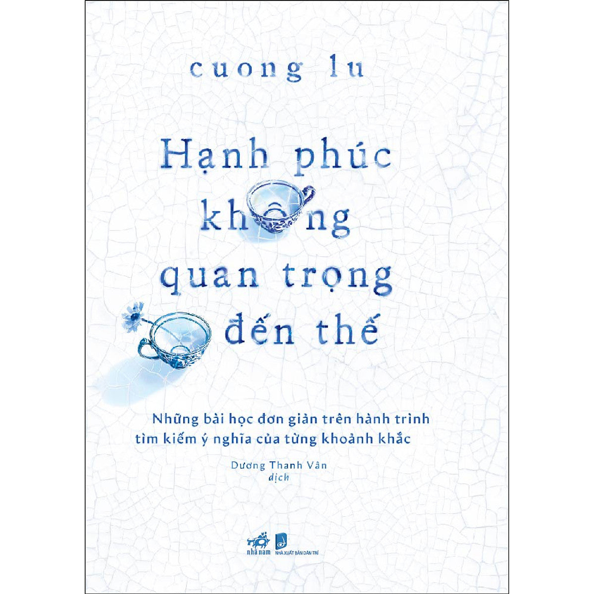 Hạnh Phúc Không Quan Trọng Đến Thế
