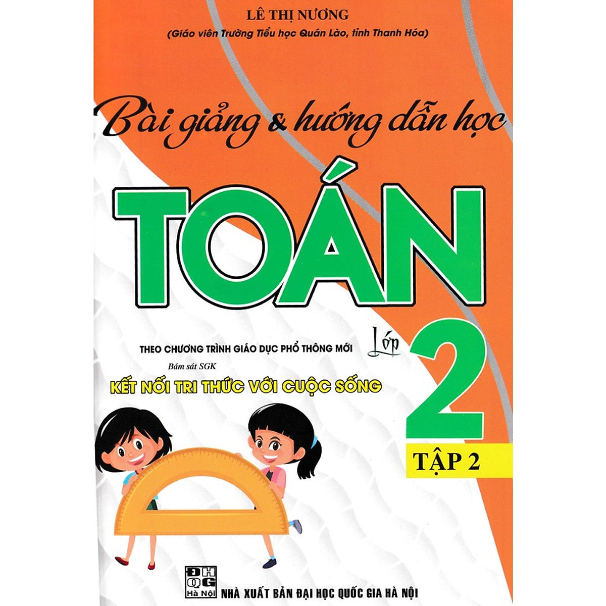 Bài Giảng Và Hướng Dẫn Học Toán 2 - Tập 2 (Bám Sát Sgk Kết Nối Tri Thức Với Cuộc Sống) - Ha