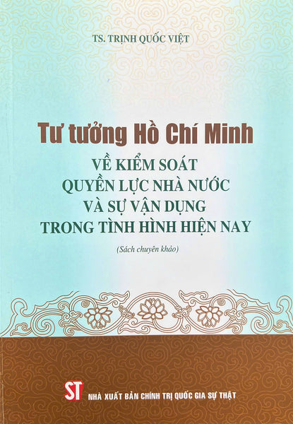 Tư Tưởng Hồ Chí Minh Về Kiểm Soát Quyền Lực Nhà Nước Và Sự Vận Dụng Trong Tình Hình Hiện Nay