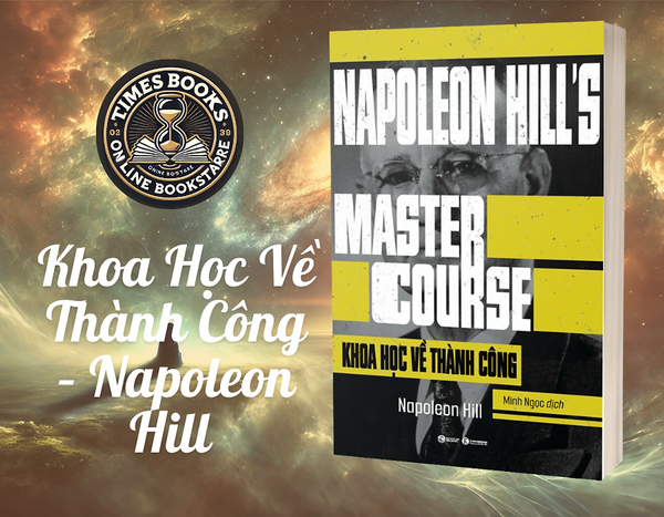 Khoa Học Về Thành Công – Napoleon Hill – Minh Ngọc Dịch – Thái Hà