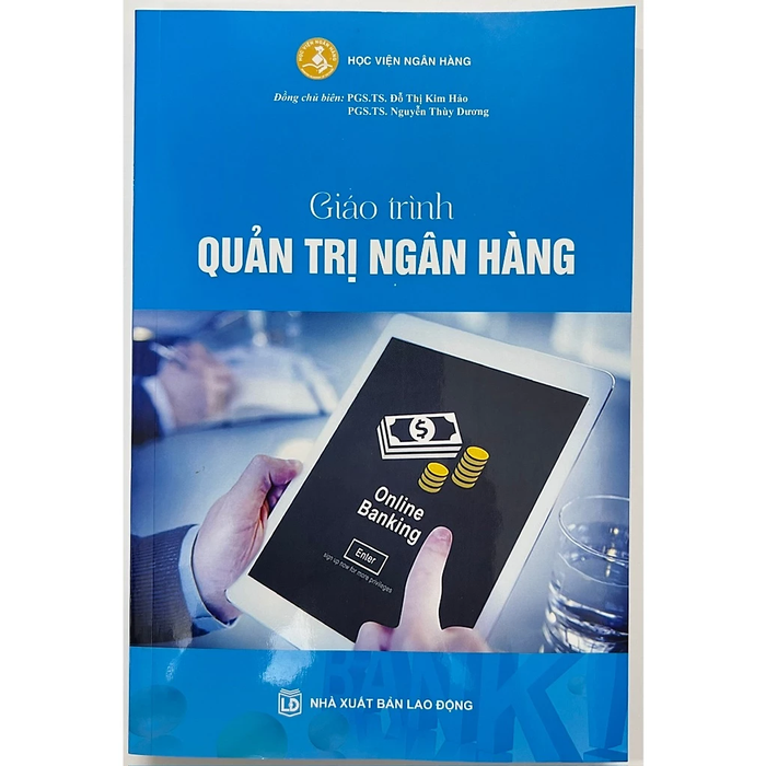 Giáo Trình Quản Trị Ngân Hàng - (Pgs.Ts. Đỗ Thị Kim Hảo - Pgs.Ts. Nguyễn Thùy Dương)