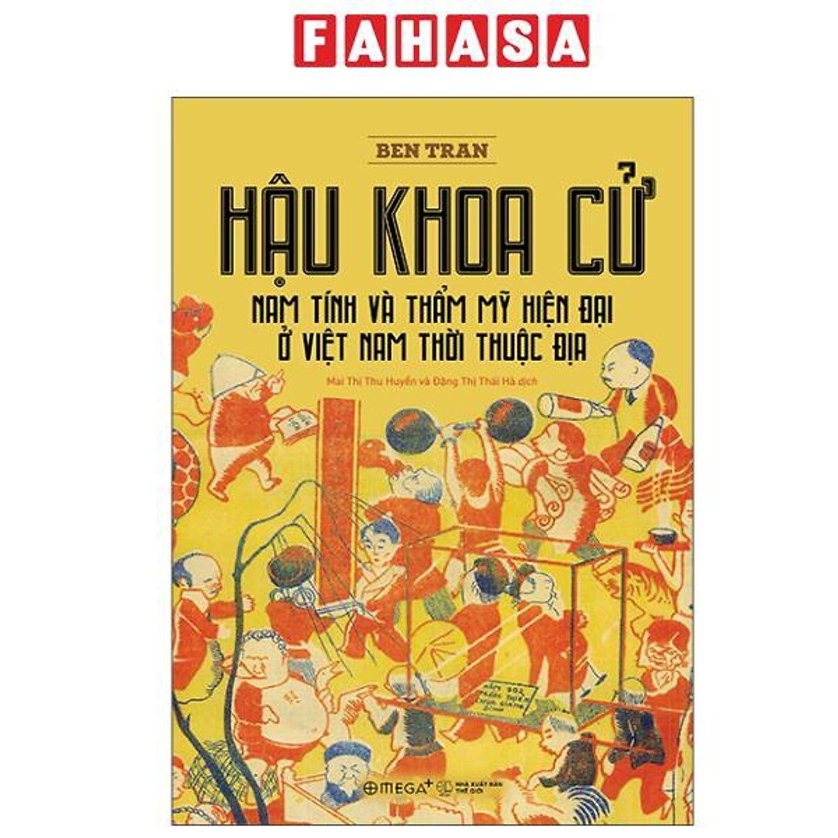 Sách - Hậu Khoa Cử - Nam Tính Và Thẩm Mỹ Hiện Đại Ở Việt Nam Thời Thuộc Địa