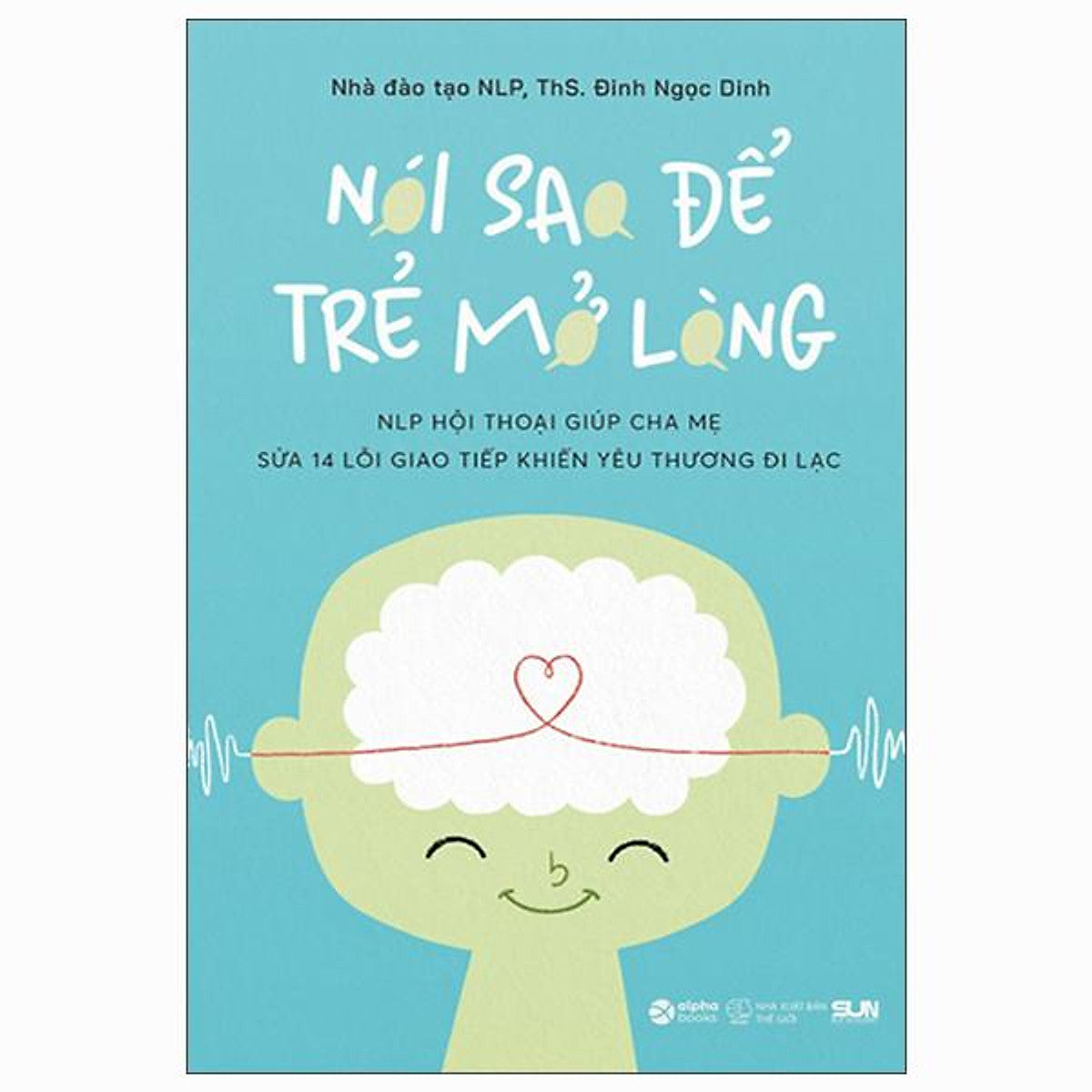 Sách - Nói Sao Để Trẻ Mở Lòng