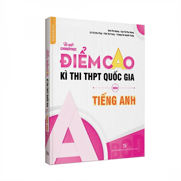 Sách - Bí Quyết Chinh Phục Điểm Cao Kì Thi Thpt Quốc Gia Môn Tiếng Anh - Nhiều Tác Giả - Nxb Đại Học Quốc Gia Hà Nội - Winbooks