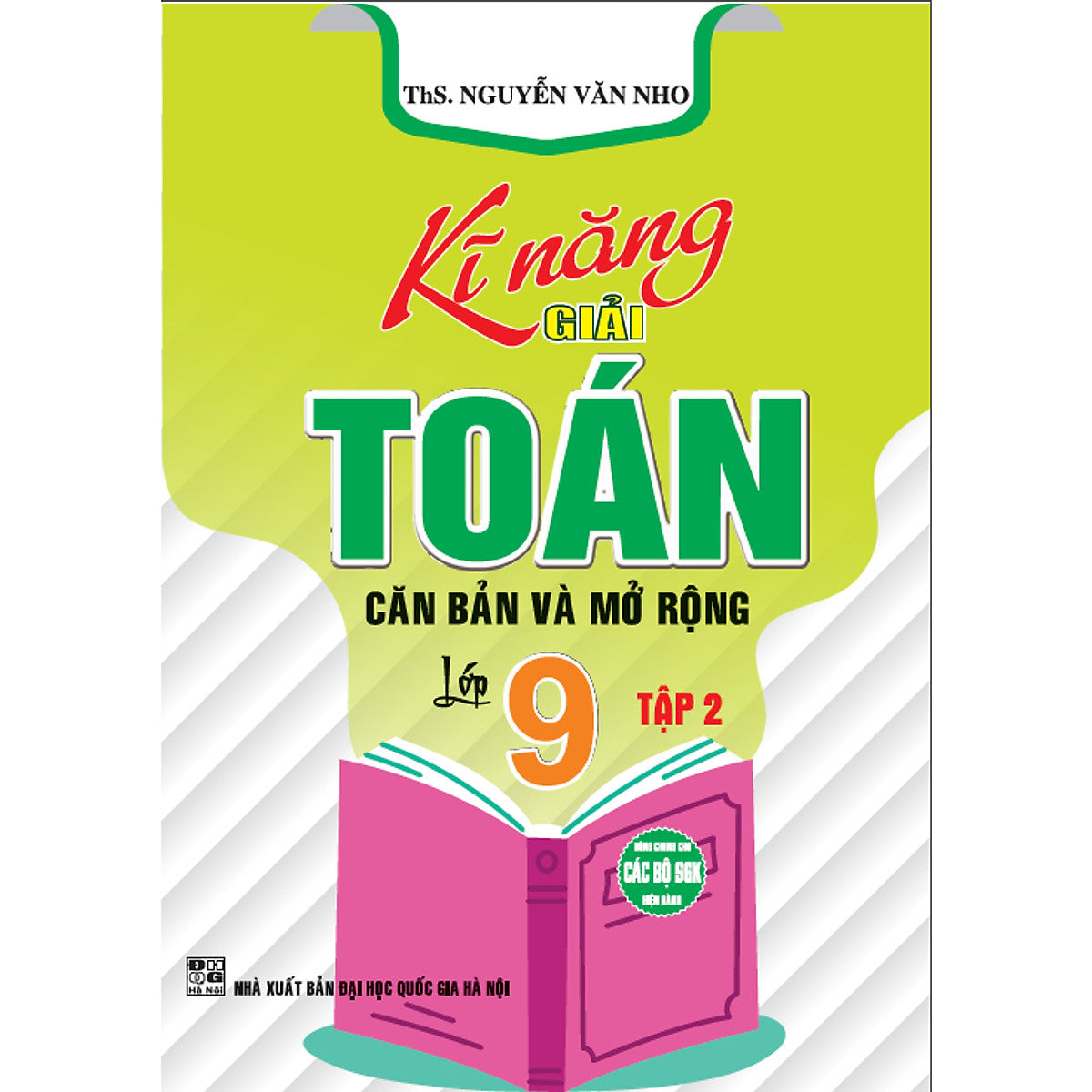 Sách - Kĩ Năng Giải Toán Căn Bản Và Mở Rộng Lớp 9 Ập 2( Ha)