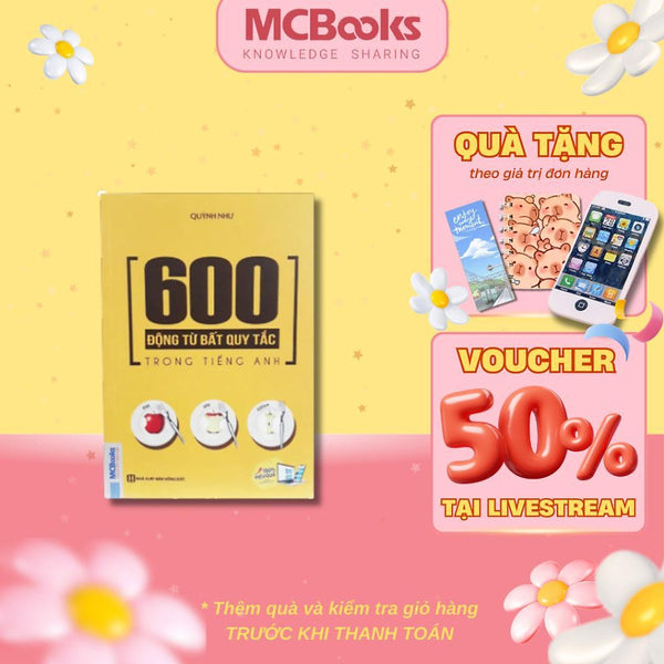 Sách - 600 Động Từ Bất Quy Tắc Trong Tiếng Anh - Mcbooks