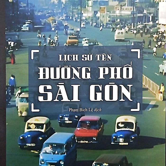 LịCh Sử Tên ĐườNg Phố SàI GòN (Tp)