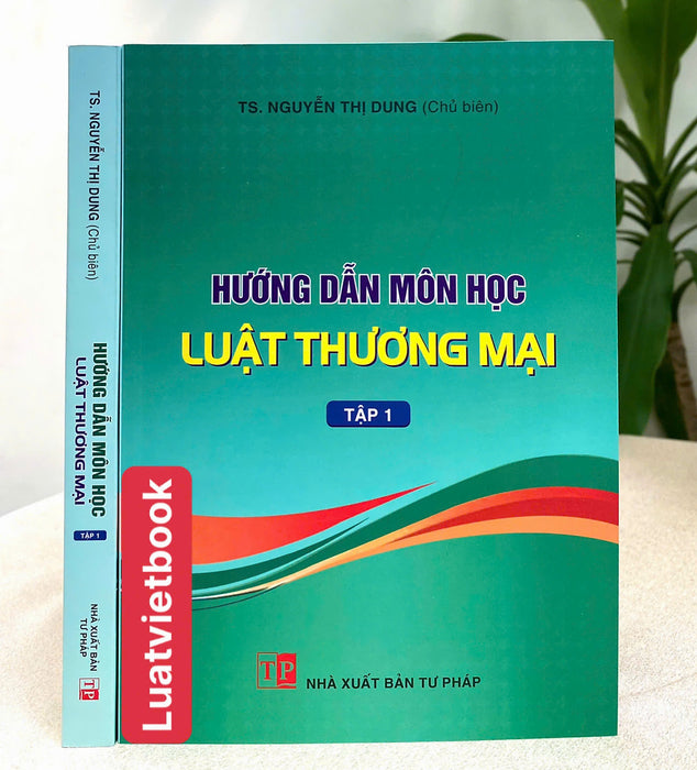 Hướng Dẫn Môn Học Luật Thương Mại ( Tập 1 )