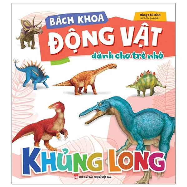 Bách Khoa Động Vật Dành Cho Trẻ Nhỏ (Tái Bản 2025 - Ml)