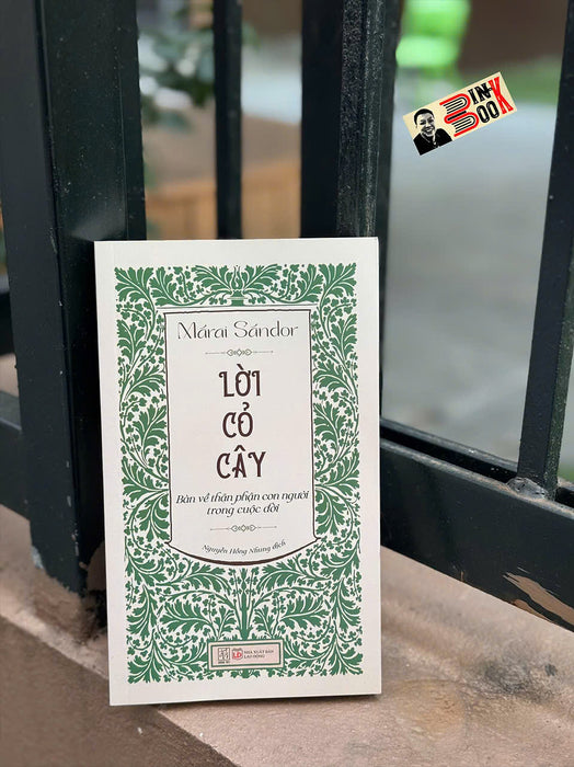 (Ấn Bản H666) Lời Cỏ Cây - Bàn Về Thân Phận Con Người Trong Cuộc Đời -  Márai Sándor – Đông Tây