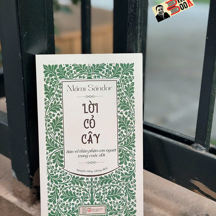(Ấn Bản H666) Lời Cỏ Cây - Bàn Về Thân Phận Con Người Trong Cuộc Đời -  Márai Sándor – Đông Tây