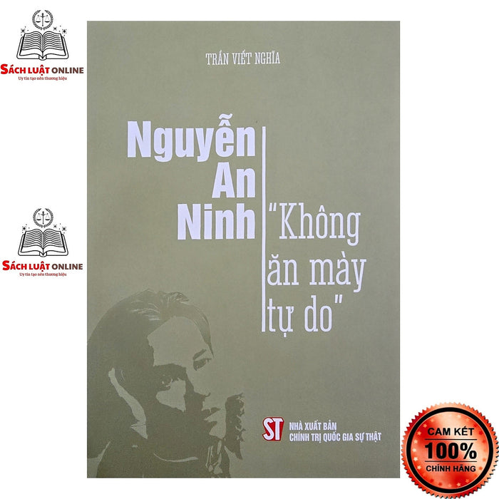 Sách - Nguyễn An Ninh Không Ăn Mày Tư Do (Nxb Ctqgst)