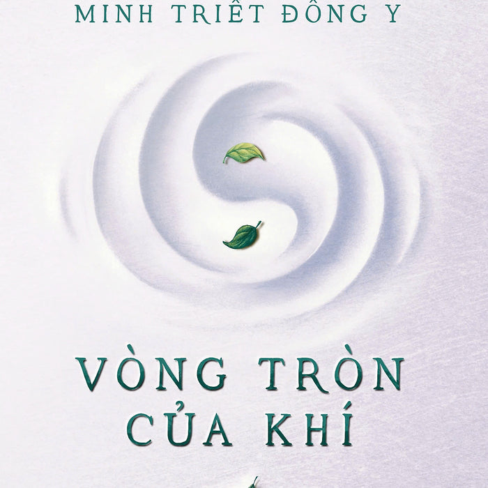 Vòng Tròn Của Khí - Minh Triết Đông Y