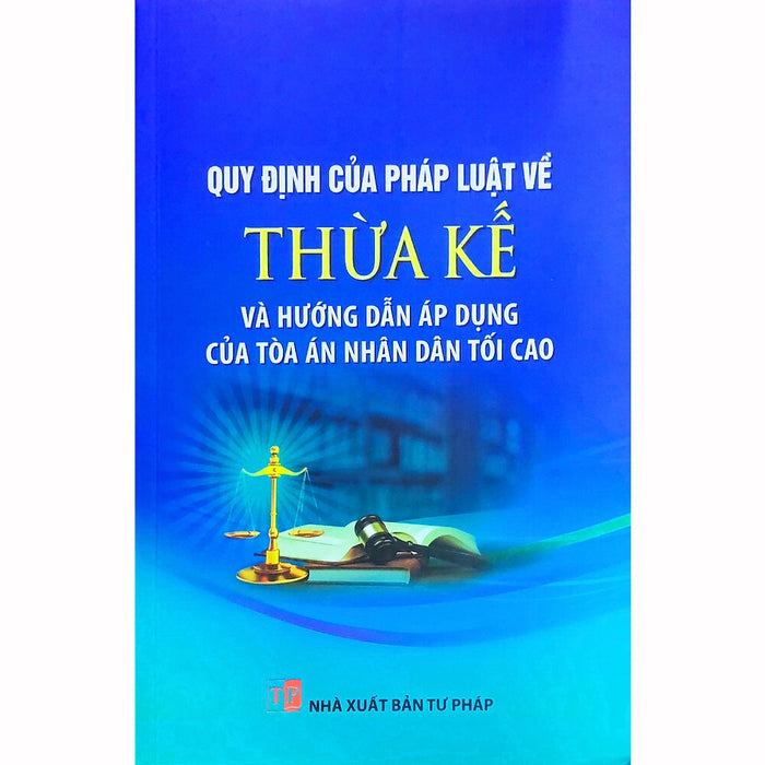 Quy Định Của Pháp Luật Về Thừa Kế Và Hướng Dẫn Áp Dụng Của Tòa Án Nhân Dân Tối Cao