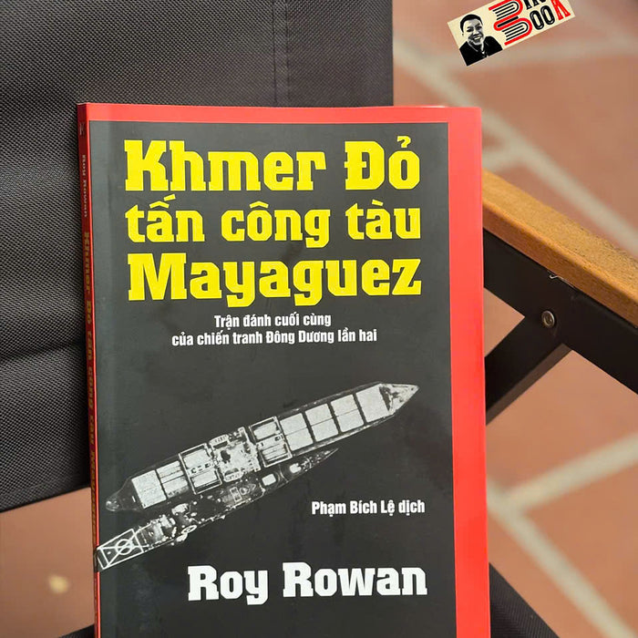 Khmer Đỏ Tấn Công Tàu Mayaguez - Roy Rowan – Phạm Bích Lệ Dịch – Sách Miền Trung