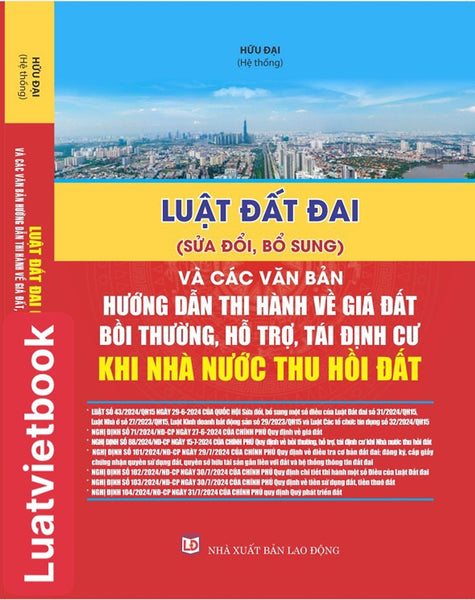 Luật Đất Đai ( Sửa Đổi, Bổ Sung ) Và Các Văn Bản Hướng Dẫn Thi Hành Về Giá Đất, Bồi Thường, Hỗ Trợ, Tái Định Cư Khi Nhà Nước Thu Hồi Đất