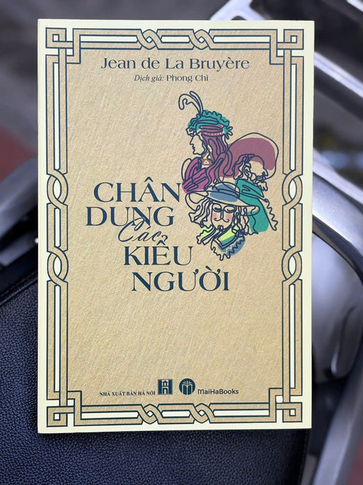Chân Dung Các Kiểu Người -  Jean De La Bruyère - Phong Chi Dịch - Mai Hà Books